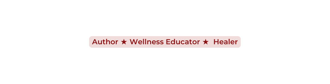 Author Wellness Educator Healer
